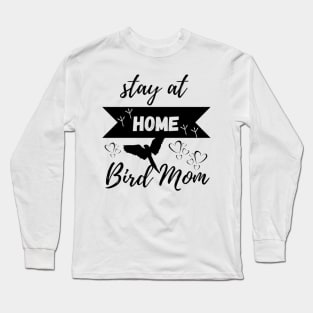 Stay at Home Bird Mom Graphic Tee Women Mothers Bird Lover Long Sleeve T-Shirt